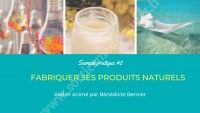 Samedi Pratique : Fabriquer ses Produits Naturels