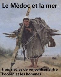 Le Médoc et la mer, 3 siècles de rencontres entre l'océan et les hommes