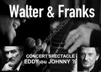 Walter & Franks - Concert spectacle Eddy ou Johnny ?!