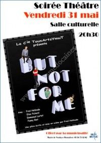 Soirée Théâtre : But not for me