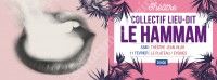 Théâtre : Le Hammam - Collectif Lieu-Dit